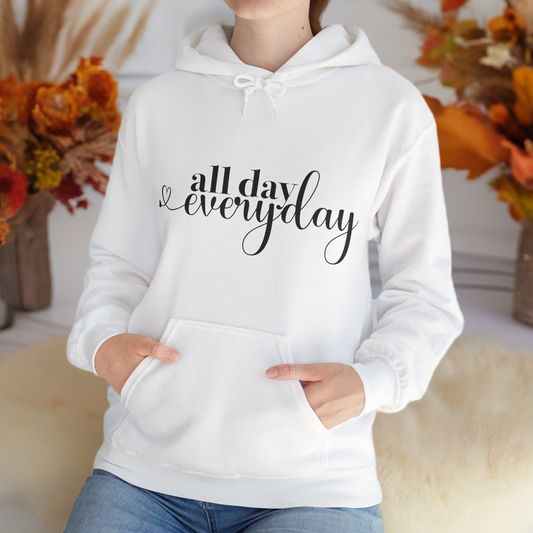 All Day Everyday - Custom Hoodie - Eraya Studio